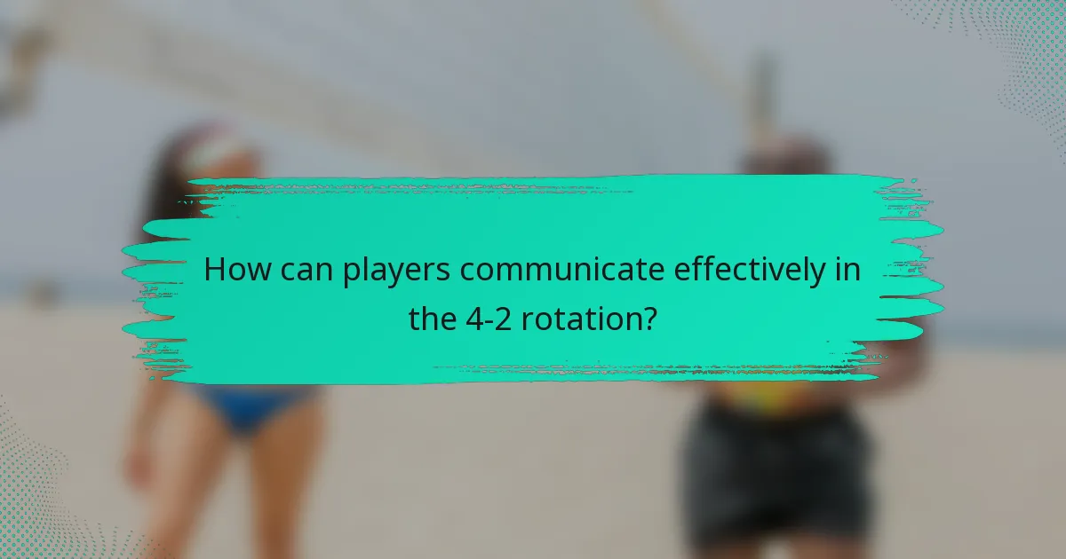 How can players communicate effectively in the 4-2 rotation?