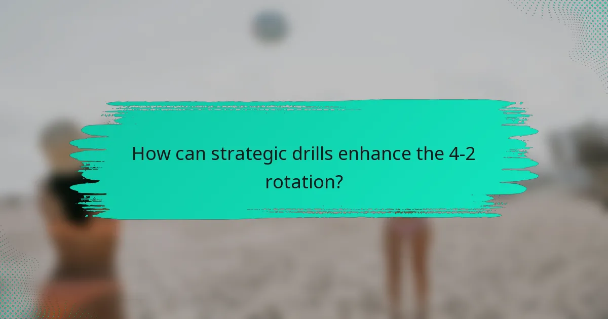 How can strategic drills enhance the 4-2 rotation?