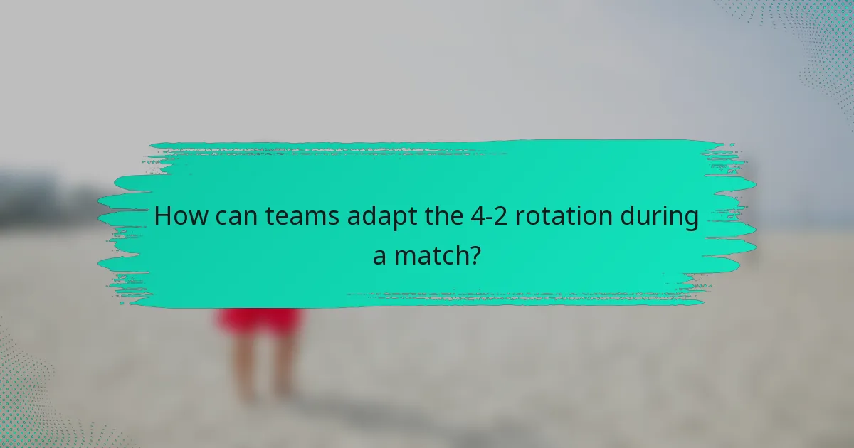 How can teams adapt the 4-2 rotation during a match?