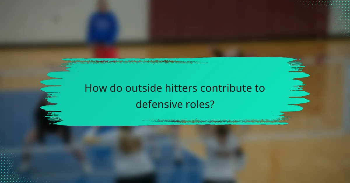 How do outside hitters contribute to defensive roles?