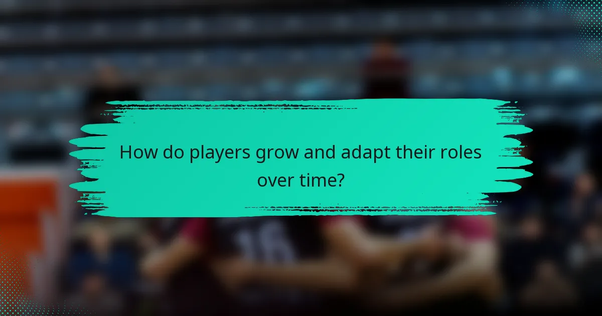How do players grow and adapt their roles over time?