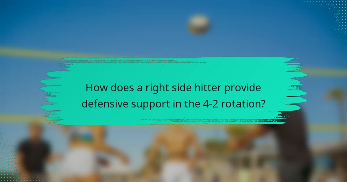 How does a right side hitter provide defensive support in the 4-2 rotation?
