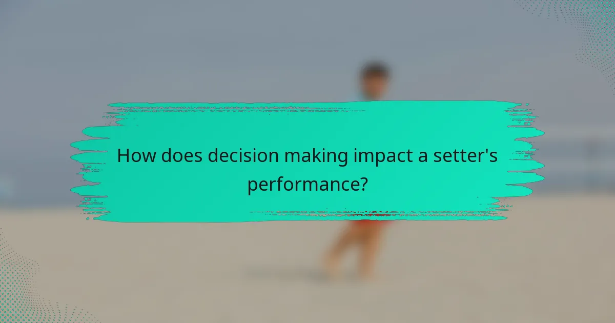 How does decision making impact a setter's performance?