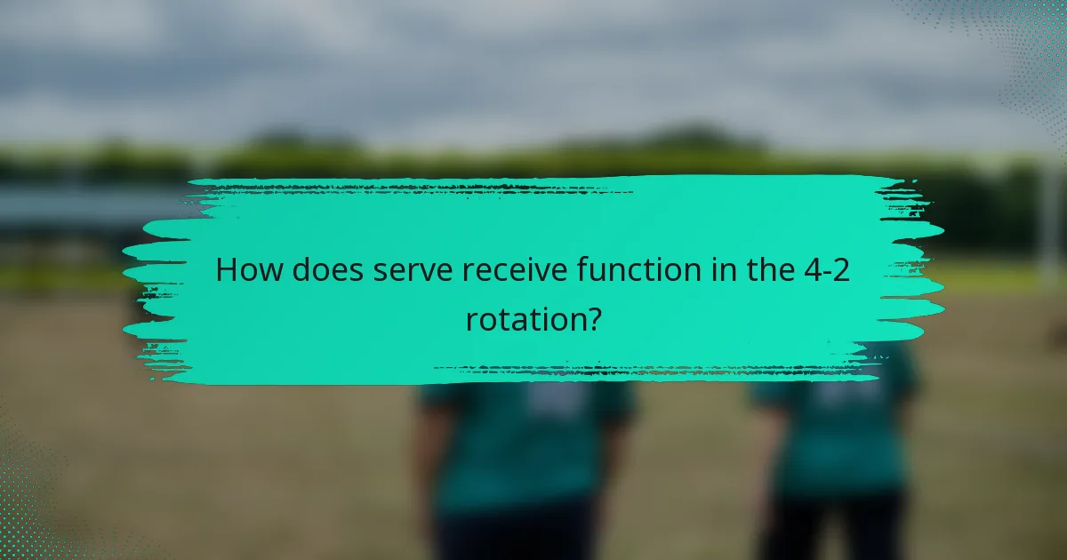 How does serve receive function in the 4-2 rotation?