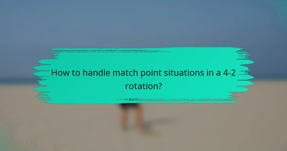 How to handle match point situations in a 4-2 rotation?