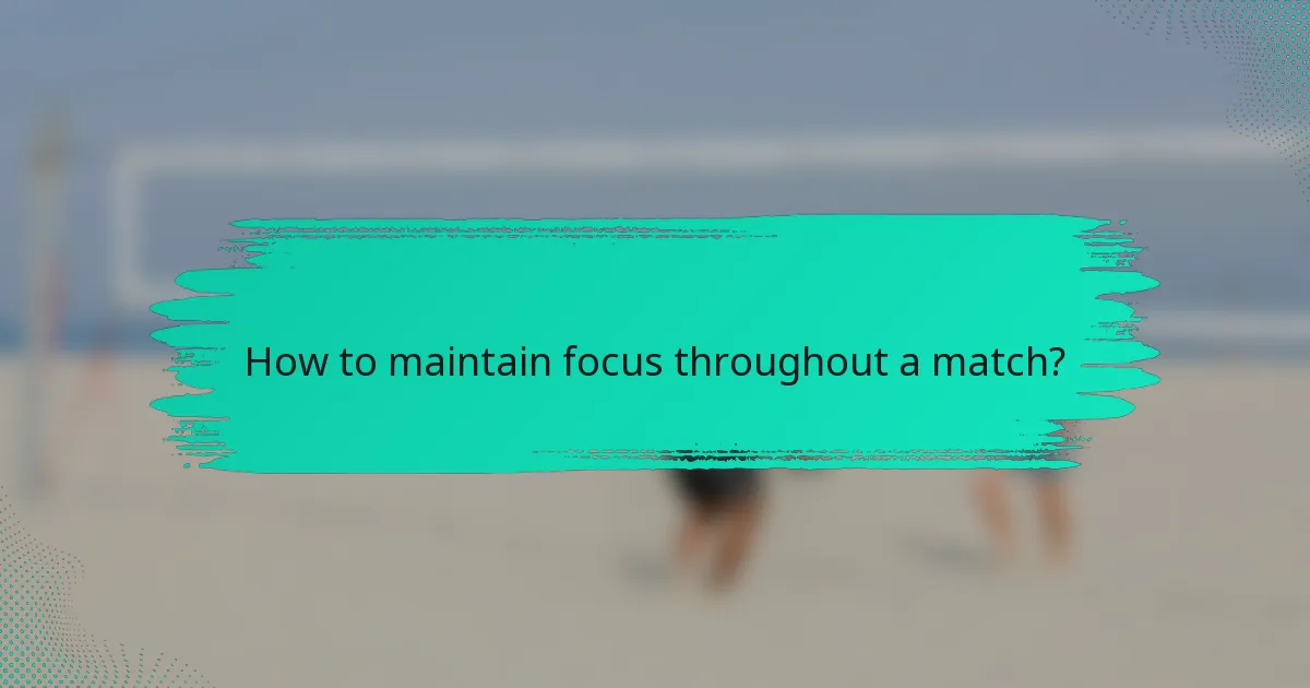 How to maintain focus throughout a match?