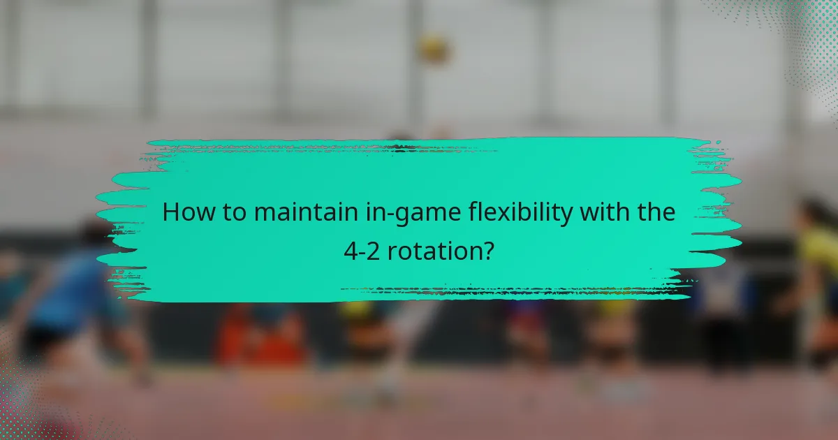 How to maintain in-game flexibility with the 4-2 rotation?