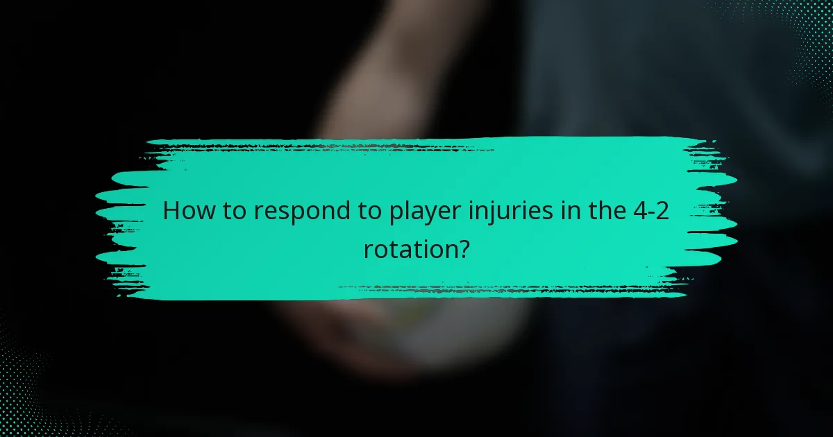 How to respond to player injuries in the 4-2 rotation?