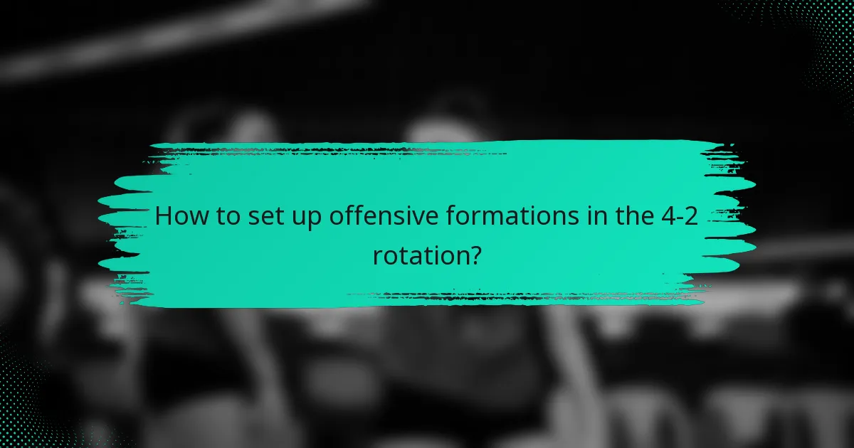 How to set up offensive formations in the 4-2 rotation?