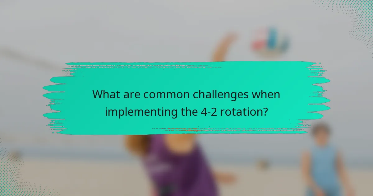 What are common challenges when implementing the 4-2 rotation?