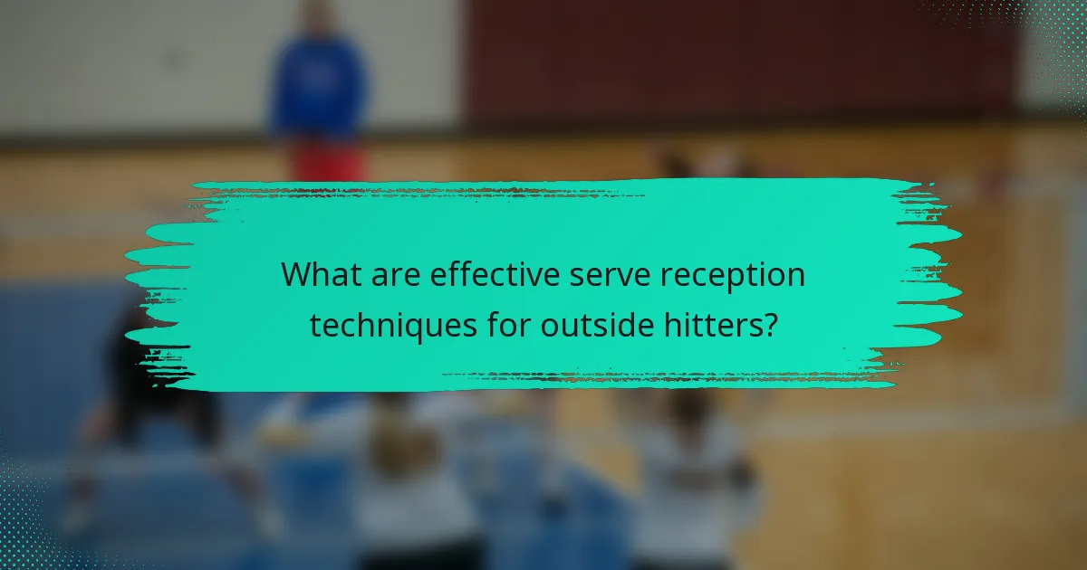 What are effective serve reception techniques for outside hitters?