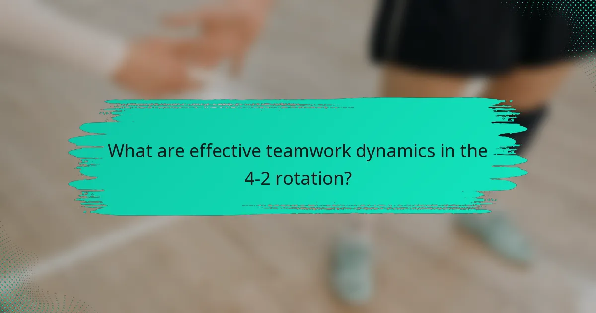 What are effective teamwork dynamics in the 4-2 rotation?