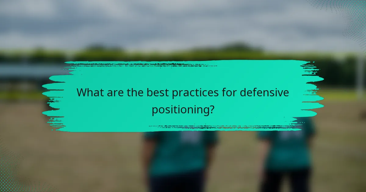 What are the best practices for defensive positioning?