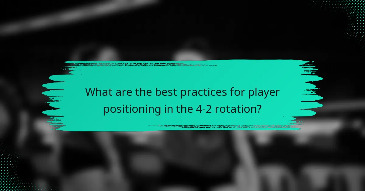 What are the best practices for player positioning in the 4-2 rotation?