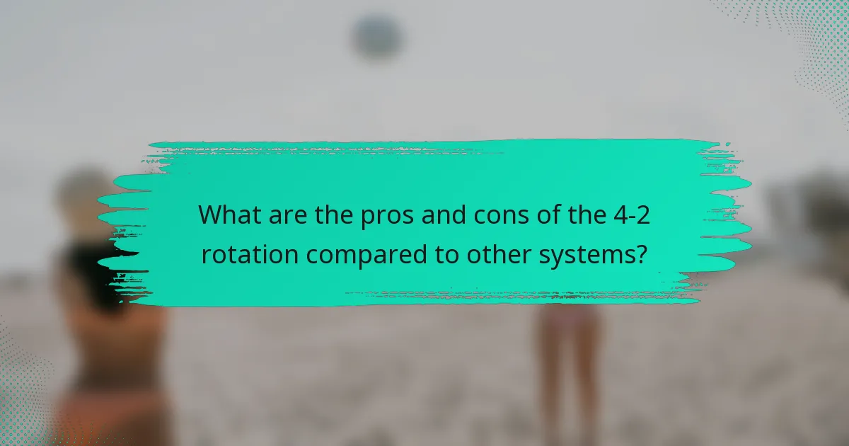 What are the pros and cons of the 4-2 rotation compared to other systems?