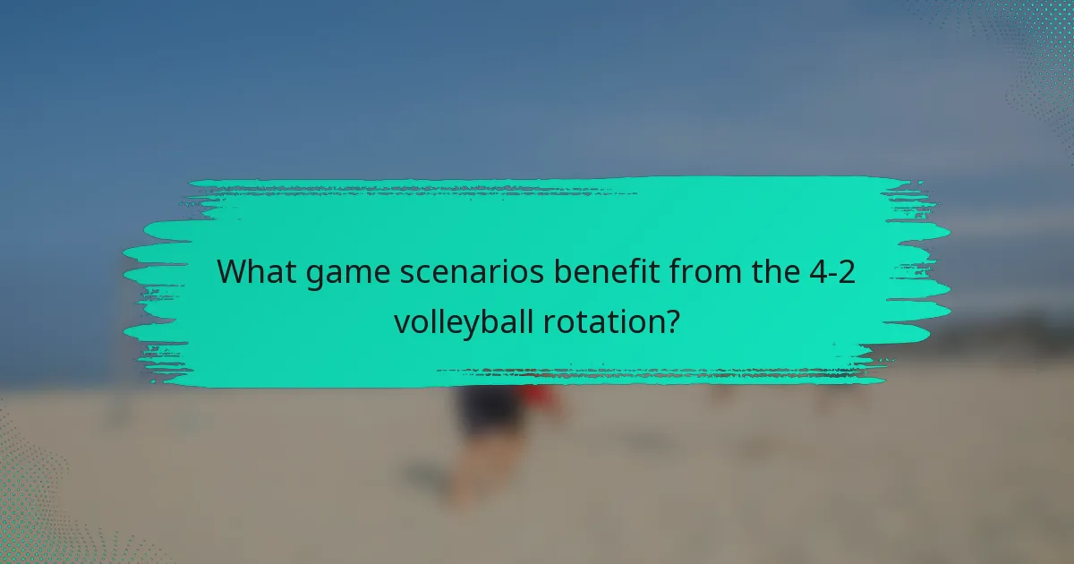 What game scenarios benefit from the 4-2 volleyball rotation?