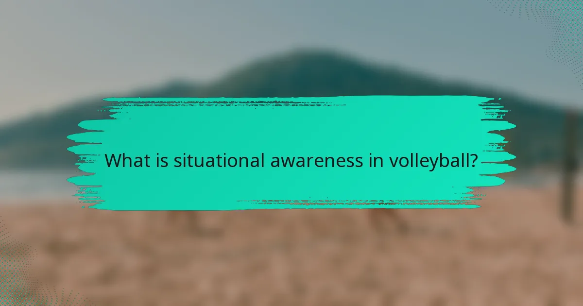 What is situational awareness in volleyball?