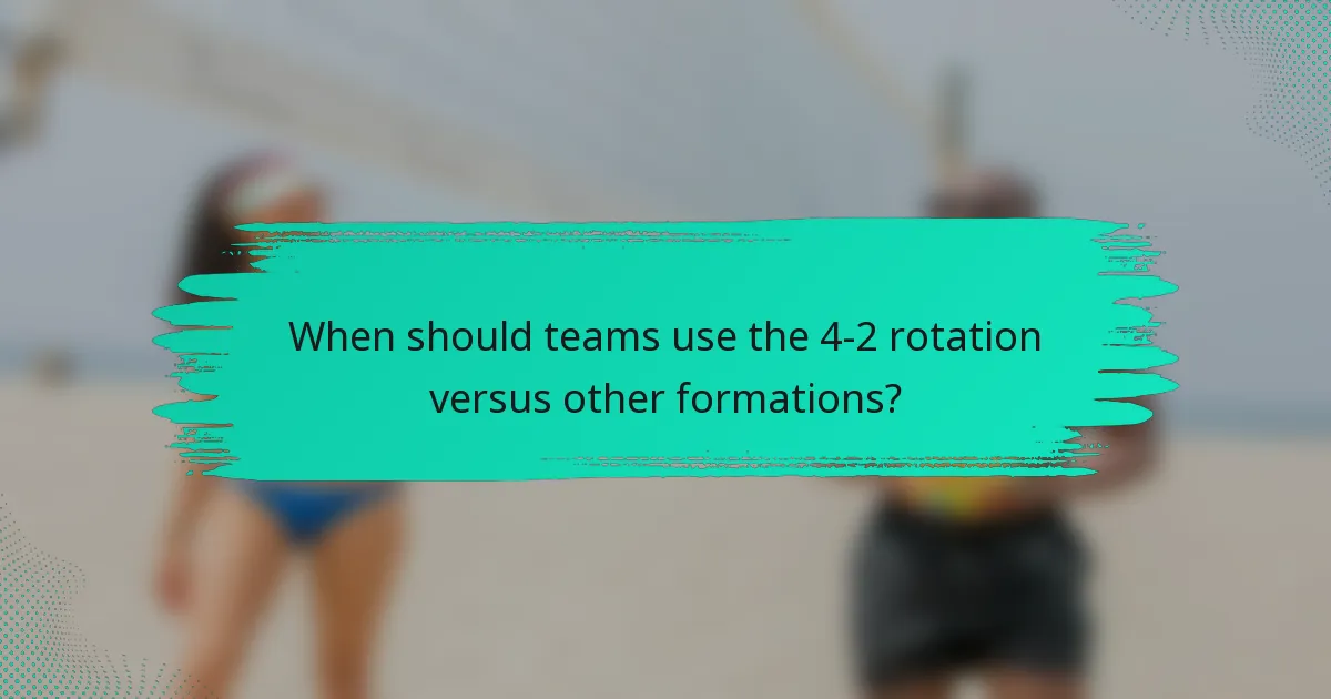 When should teams use the 4-2 rotation versus other formations?